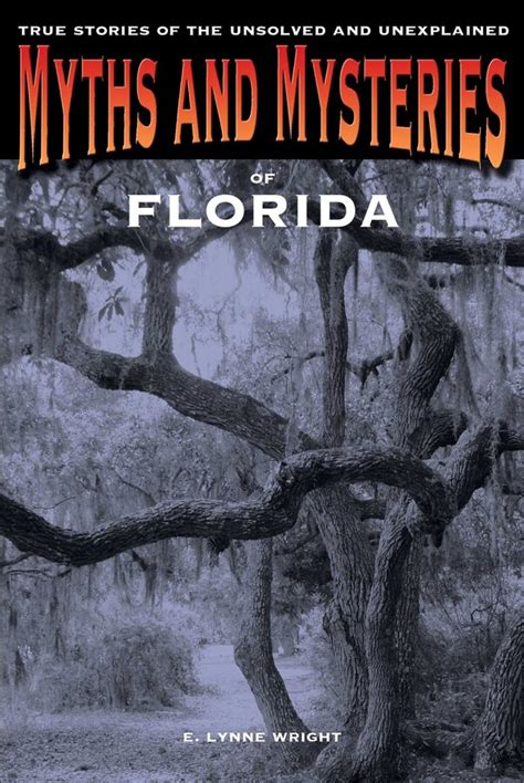 Myths and Mysteries of Florida eBook by E. Lynne Wright | Official ...
