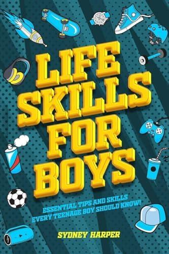 Life Skills for Boys - Essential Tips and Skills Every Teenage Boy ...