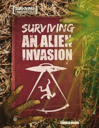 Surviving an Alien Invasion (Surviving the Impossible Book 1) eBook ...