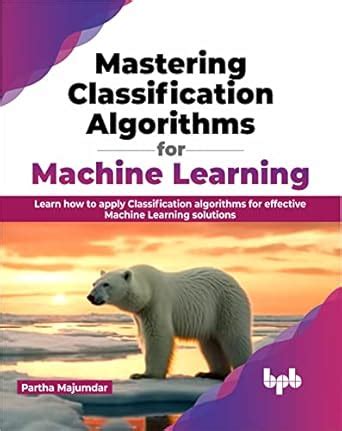 Buy Mastering Classification Algorithms for Machine Learning Book ...