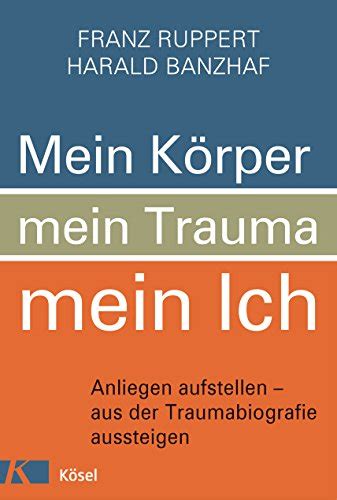 Mein Körper, mein Trauma, mein Ich: Anliegen aufstellen – aus der ...