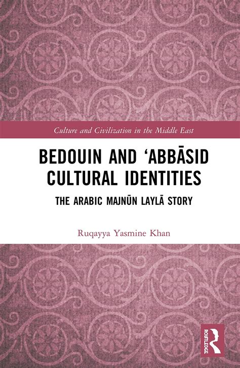 Buy Bedouin and ‘Abbāsid Cultural Identities: The Arabic Majnūn Laylā ...