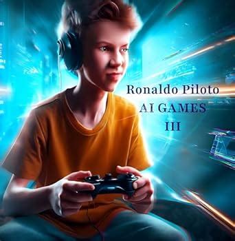 AI GAMES III: Games And Illustrations Created By AI eBook : Piloto ...