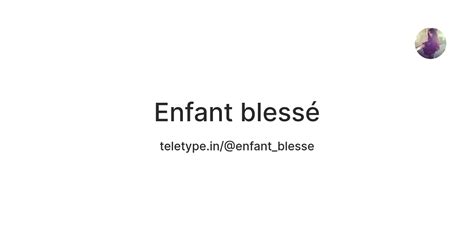 Enfant blessé — Teletype