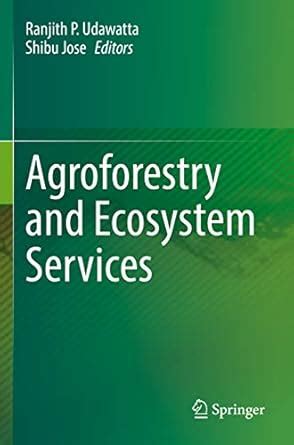 Agroforestry and Ecosystem Services : Udawatta, Ranjith P., Jose, Shibu ...