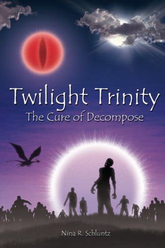 Twilight Trinity: The Cure of Decompose : Nina R. Schluntz: Amazon.in ...