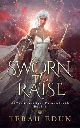 Sworn To Raise: An epic comfort romantasy (Courtlight Book 1) eBook ...