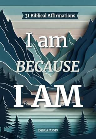 I am because I AM: 31 Biblical Affirmations to Strengthen Your Faith ...