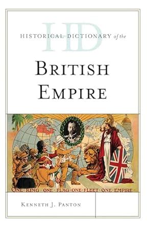 Historical Dictionary of the British Empire (Historical Dictionaries of ...