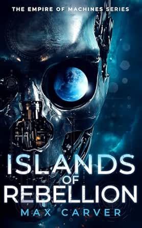Islands of Rebellion: A Space Opera Sci-Fi of Human Defiance and ...
