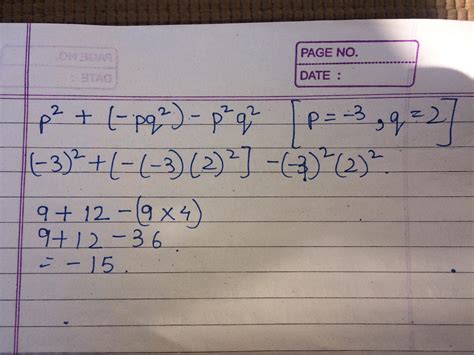Given that p = - 3 and q = 2, evaluate p2 + (-pq2) - p2q2 - Brainly.in