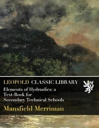 Buy Elements of Hydraulics: a Text-Book for Secondary Technical Schools ...