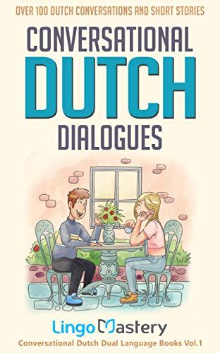 Conversational Dutch Dialogues: Over 100 Dutch Conversations and Short ...
