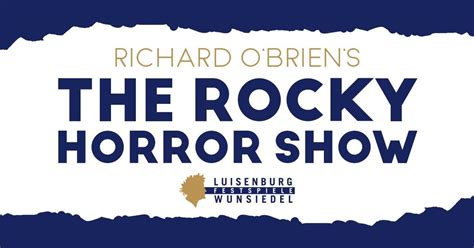 Richard OBriens THE ROCKY HORROR SHOW - Premiere, Luisenburg 2, 95632 ...