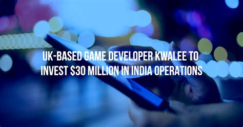 UK-Based Game Developer Kwalee To Invest $30 Million In India - All ...