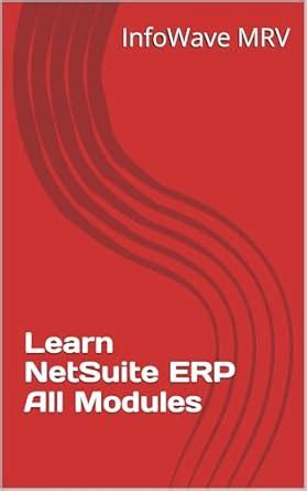 Learn NetSuite - All Modules eBook : MRV, InfoWave: Amazon.in: Kindle Store