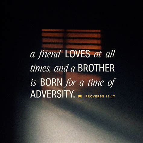 Proverbs 17:17, 19 A dear friend will love you no matter what, and a ...
