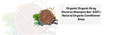 Buy Organic Grey Reverse Shampoo Bar-100% Natural Organic Conditioner ...
