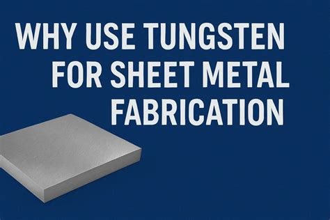 Density of Tungsten - Why Tungsten Is Used in Sheet Metal Fabrication