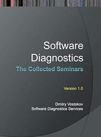 Software Diagnostics: The Collected Seminars : Vostokov, Dmitry ...