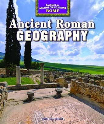 Ancient Roman Geography (Spotlight on Ancient Civilizations: Rome, 5 ...