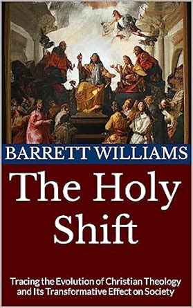 The Holy Shift: Tracing the Evolution of Christian Theology and Its ...