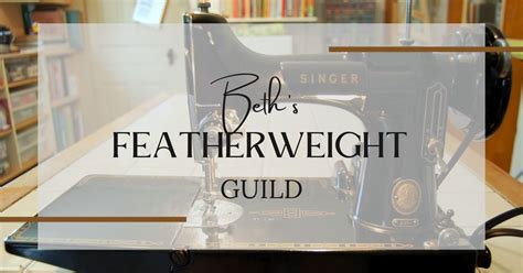 Beths Featherweight Guild, Beth's Quilting Quarters, Fabric Shoppe ...