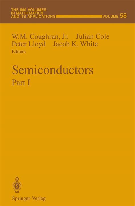 Semiconductors: Part I: 58 (The IMA Volumes in Mathematics and its ...