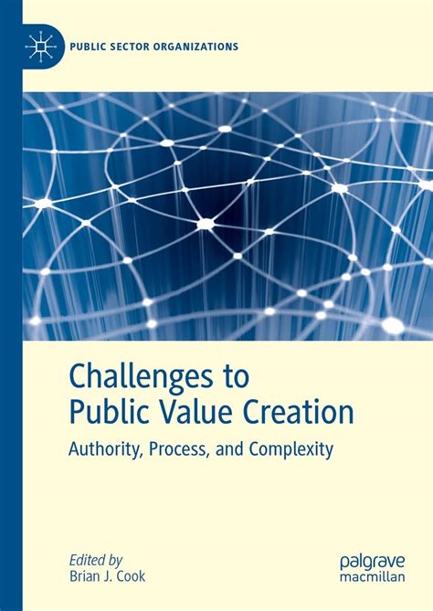 Challenges to Public Value Creation: Authority, Process, and Complexity ...
