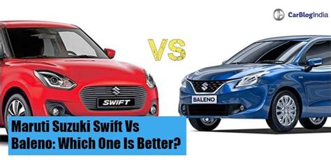 2018 Maruti Suzuki Swift Vs Baleno- Comparison Report » Car Blog India