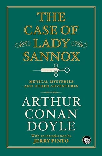 The Case of Lady Sannox: Medical Mysteries and Other Adventures eBook ...
