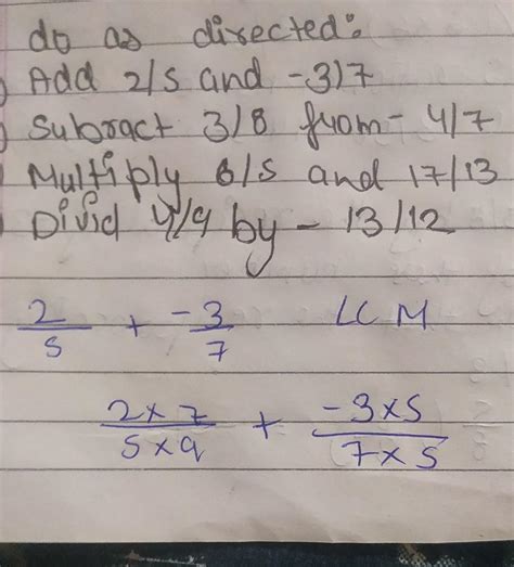Do as directed: (i) Add 2/5 and -3/7 (ii) Subtract 3/8 from -4/7 (iii ...
