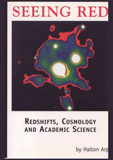 Seeing Red: Redshifts, Cosmology and Science by Halton Arp online ...