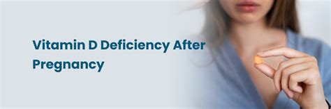 Vitamin D Deficiency After Pregnancy: Symptoms &Management