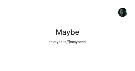Maybe — Teletype