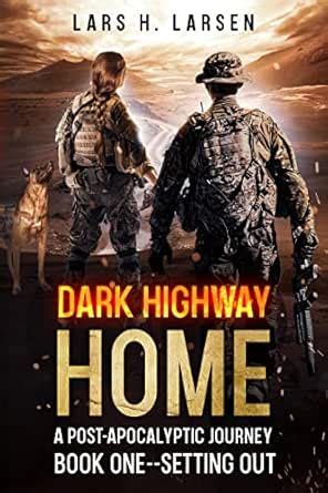 Setting Out: A Post-Apocalyptic Journey (Dark Highway Home Book 1 ...