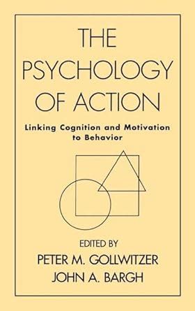 Buy The Psychology of Action: Linking Cognition and Motivation to ...
