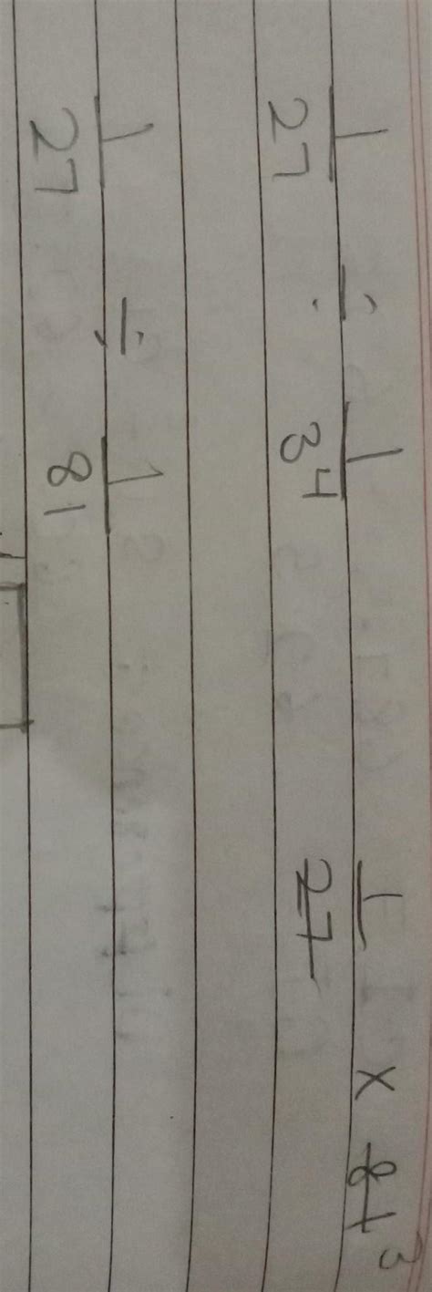 Write the multiplicative inverse of the following: 1/27÷1/3^4 I want ...