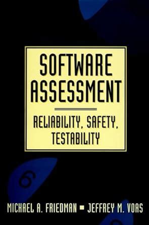 Software Assessment: Reliability, Safety, Testability (New Dimensions ...