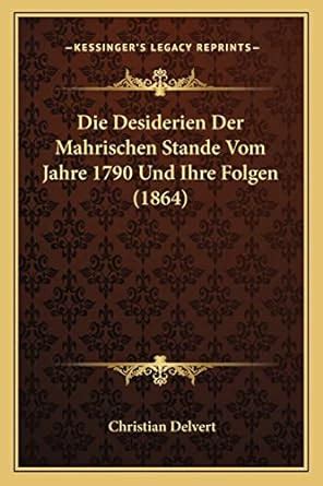 Buy Die Desiderien Der Mahrischen Stande Vom Jahre 1790 Und Ihre Folgen ...