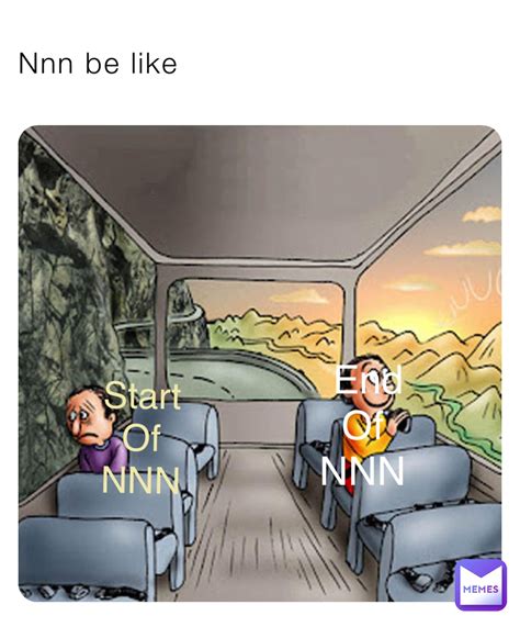 Nnn be like Start Of NNN End Of NNN | @Mr_GoodMemes | Memes