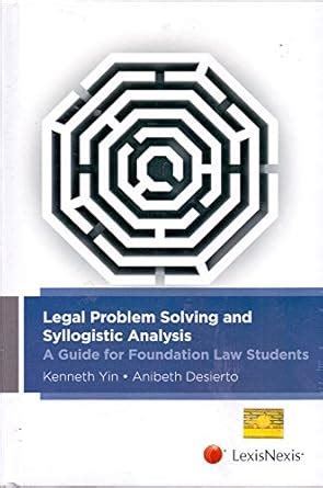 Legal Problem Solving and Syllogistic Analysis A Guide for Foundation ...