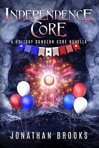 Independence Core: A Holiday Dungeon Core Novella eBook : Brooks ...