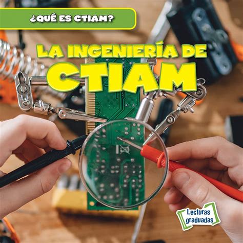 La ingeniería de CTIAM / The Engineering in STEAM (Qué es CTIAM? / What ...
