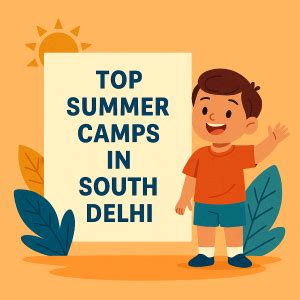 Best Summer Camps in South Delhi - 2026