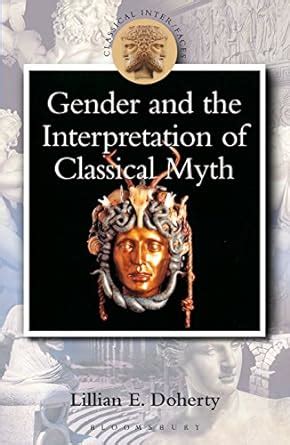 Gender and the Interpretation of Classical Myth (Classical Inter/faces ...