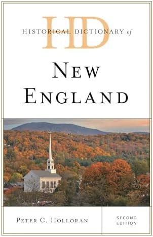 Historical Dictionary of New England (Historical Dictionaries of Cities ...