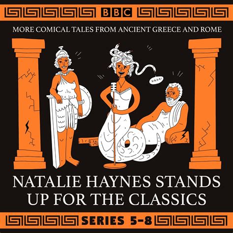 Natalie Haynes Stands Up for the Classics: Series 5-8: More Comical ...
