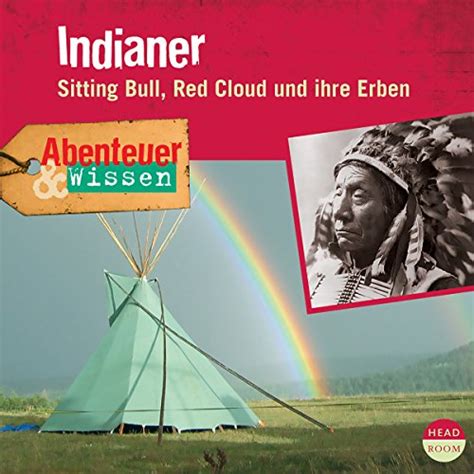 Indianer - Sitting Bull, Red Cloud und ihre Erben: Abenteuer & Wissen ...