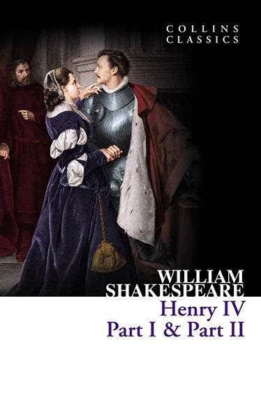 Henry Iv (Part I & Ii) By William Shakespeare